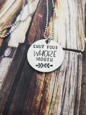 Shut Your Whore Mouth Necklace