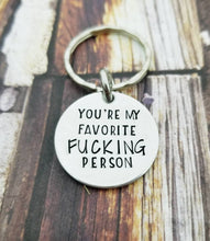 Load image into Gallery viewer, Mature I love you Gift - You&#39;re my favorite person -You&#39;re my favorite fucking person Keychain Funny Keychain Valentine&#39;s Gift - Best Friend