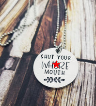 Load image into Gallery viewer, Shut your whore mouth - Necklace - Friend Gifts Funny - Whore Gift Best Friend Necklace Jewelry - Mature Adult Gifts - Offensive Jewelry