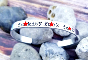 Fuckity Fuck Fuck Bracelet I fucking love you Cuff Bracelet- Offensive Jewelry - Mature Gifts under 10 -Best Friend Gift Funny gifts Fuck