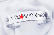 Load image into Gallery viewer, Mature Be a Fucking Unicorn Cuff Bracelet - Wide Cuff Bracelet - Funny Unicorn Jewelry - Adult Gifts for Her - Friend Gift - Silver Cuff