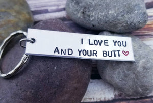 I love you and your butt Keychain - Funny Boyfriend Gift - Husband Keychain Gift - Adult humor wife gifts  - Naughty Gifts -Funny Gifts