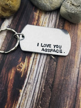 Load image into Gallery viewer, I love you assface Keychain - Funny Keychain - Husband Gift - Boyfriend Gift - Gag Gift - Stamped Dog Tag - Dogtag Key Ring - Anniversary