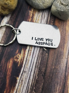 I love you assface Keychain - Funny Keychain - Husband Gift - Boyfriend Gift - Gag Gift - Stamped Dog Tag - Dogtag Key Ring - Anniversary