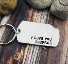 Load image into Gallery viewer, I love you assface Keychain - Funny Keychain - Husband Gift - Boyfriend Gift - Gag Gift - Stamped Dog Tag - Dogtag Key Ring - Anniversary