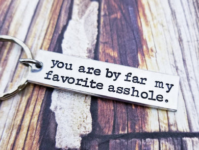 My Favorite Asshole Keychain - Mature Gifts for Him - Funny Adult Gifts - Asshole Keychain - Stamped Key Tag - Brother Gift - Funny Gifts