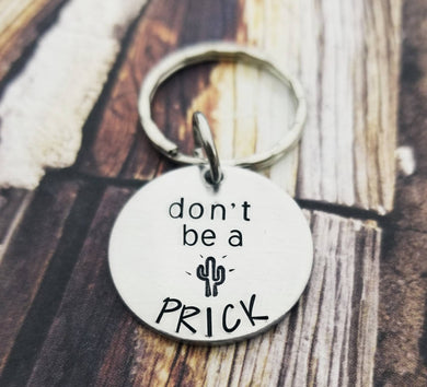 Don't be a Prick Cactus Keychain - Funny Friend Gifts for Her - Brother Gag Gift  - Funny guy gifts- Adult Gifts - Bachelor Party Favors