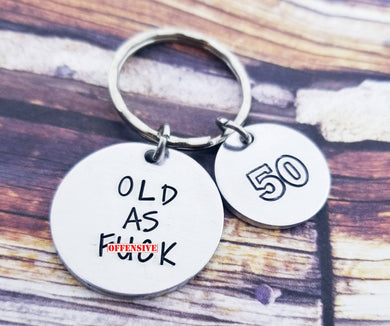 Old as Fuck Keychain - 50th Birthday Gift - Choose the age - Over the Hill Gag gifts - Funny Gifts - 40th Birthday - 60th Birthday- Dirty 30