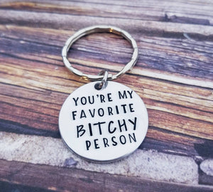 Mature I love you Gift - You're my favorite person -You're my favorite bitchy person Keychain Funny Keychain Valentine's Gift - Best Friend