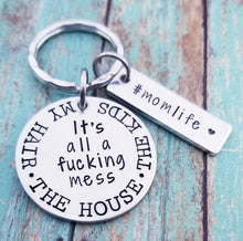 Load image into Gallery viewer, Funny Mom Gift - Mom Life Keychain - My Hair The Kids The House It&#39;s all a fucking mess - Young Mom Keychain - New Mom Adult Humor Gift