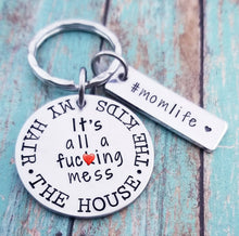 Load image into Gallery viewer, Funny Mom Gift - Mom Life Keychain - My Hair The Kids The House It&#39;s all a fucking mess - Young Mom Keychain - New Mom Adult Humor Gift