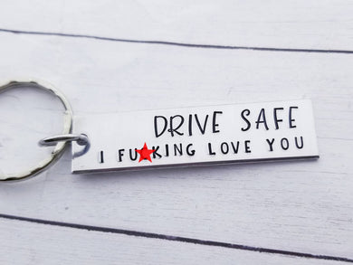 Drive Safe Keychain - Funny 16th Birthday Gift - Truck Driver Gift - Husband Keychain - Funny Son Gift Daughter Gift - Drive Safe I love you