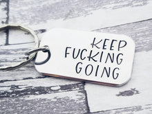 Load image into Gallery viewer, Keep Fucking Going Keychain - Inspirational Keychain - Offensive Gifts - Hand Stamped - Custom Keychain Fuck - Fuck Jewelry -Mature Gifts