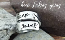 Load image into Gallery viewer, Keep Fucking Going Ring - Wrap Ring - Offensive Jewelry - Stamped Ring - Spiral Ring Custom Rings Fuck Ring - Fuck Jewelry -Mature Gifts