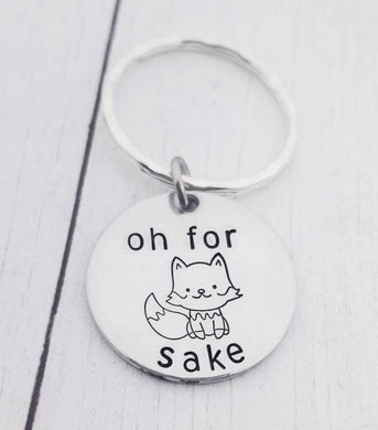 Oh for Fox sake Keychain - Fox Keychain - Funny Friend Gift - Offensive Gifts - Funny Coworker Gifts - Mom Gift- Oh for fucks sake - Mature