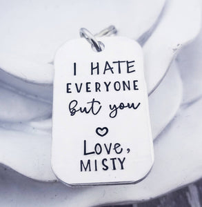 Anniversary Gift - Best Friend Gift - Funny keychain - I hate everyone, but you - Personalized Keychain- Boyfriend Gifts Wife Gift- Besties