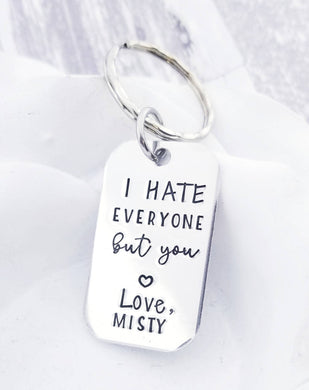 Anniversary Gift - Best Friend Gift - Funny keychain - I hate everyone, but you - Personalized Keychain- Boyfriend Gifts Wife Gift- Besties