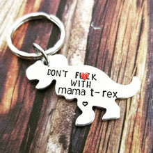 Load image into Gallery viewer, Don&#39;t Fuck With Mama T-Rex Key Ring - Funny Mom Gifts for her - Offensive Gifts - Gag Gifts for Mom - New Mom Gift - Young Mom - Bitchy Mom