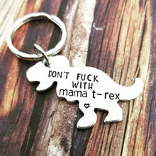 Load image into Gallery viewer, Don&#39;t Fuck With Mama T-Rex Key Ring - Funny Mom Gifts for her - Offensive Gifts - Gag Gifts for Mom - New Mom Gift - Young Mom - Bitchy Mom