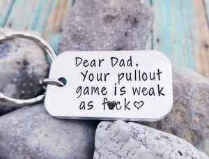 Funny Dad Gift - Dad Birthday Gift - Father's Day Gift Funny - Mature Dad Keychain - Your Pullout Game is Weak as Fuck- Dear Dad Key Chain