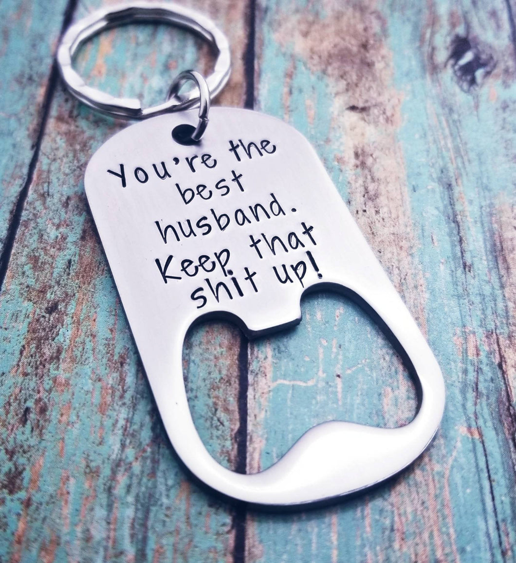 Husband Gift - Funny Bottle Opener Keychain - Anniversary Gift - Husband Anniversary Keychain - Keep that shit up - Gifts for Guys - Mature