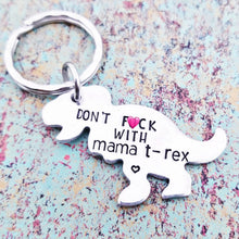 Load image into Gallery viewer, Don&#39;t Fuck With Mama T-Rex Key Ring - Funny Mom Gifts for her - Offensive Gifts - Gag Gifts for Mom - New Mom Gift - Young Mom - Bitchy Mom