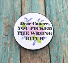 Load image into Gallery viewer, Dear Cancer Phone Grip- Fuck Cancer - Cancer Survivor Gift- Cancer Warrior - Mature Gifts- Fuck Off Cancer - You Picked the wrong bitch